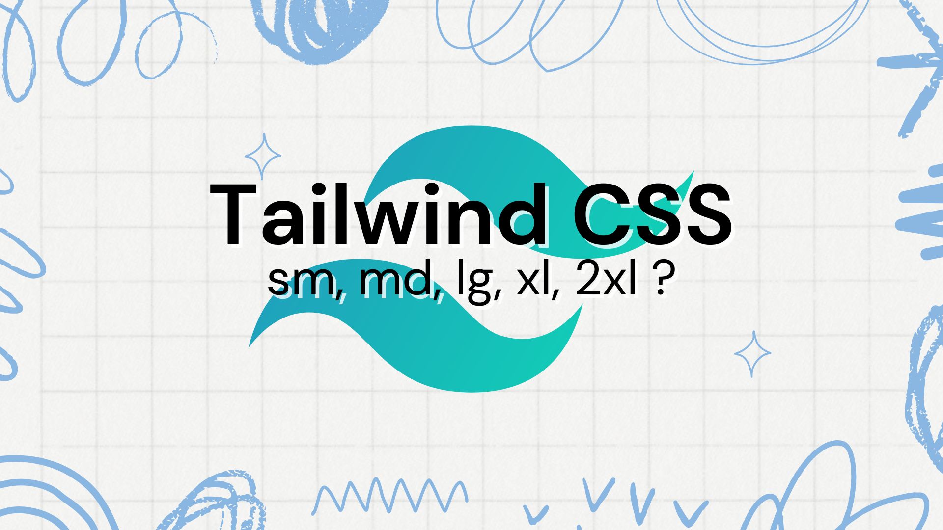 Tailwind CSS sm, md, lg, xl, 2xlの意味と応用について徹底解説！